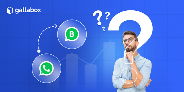 Why and when you should move from WhatsApp Business to WhatsApp Business API