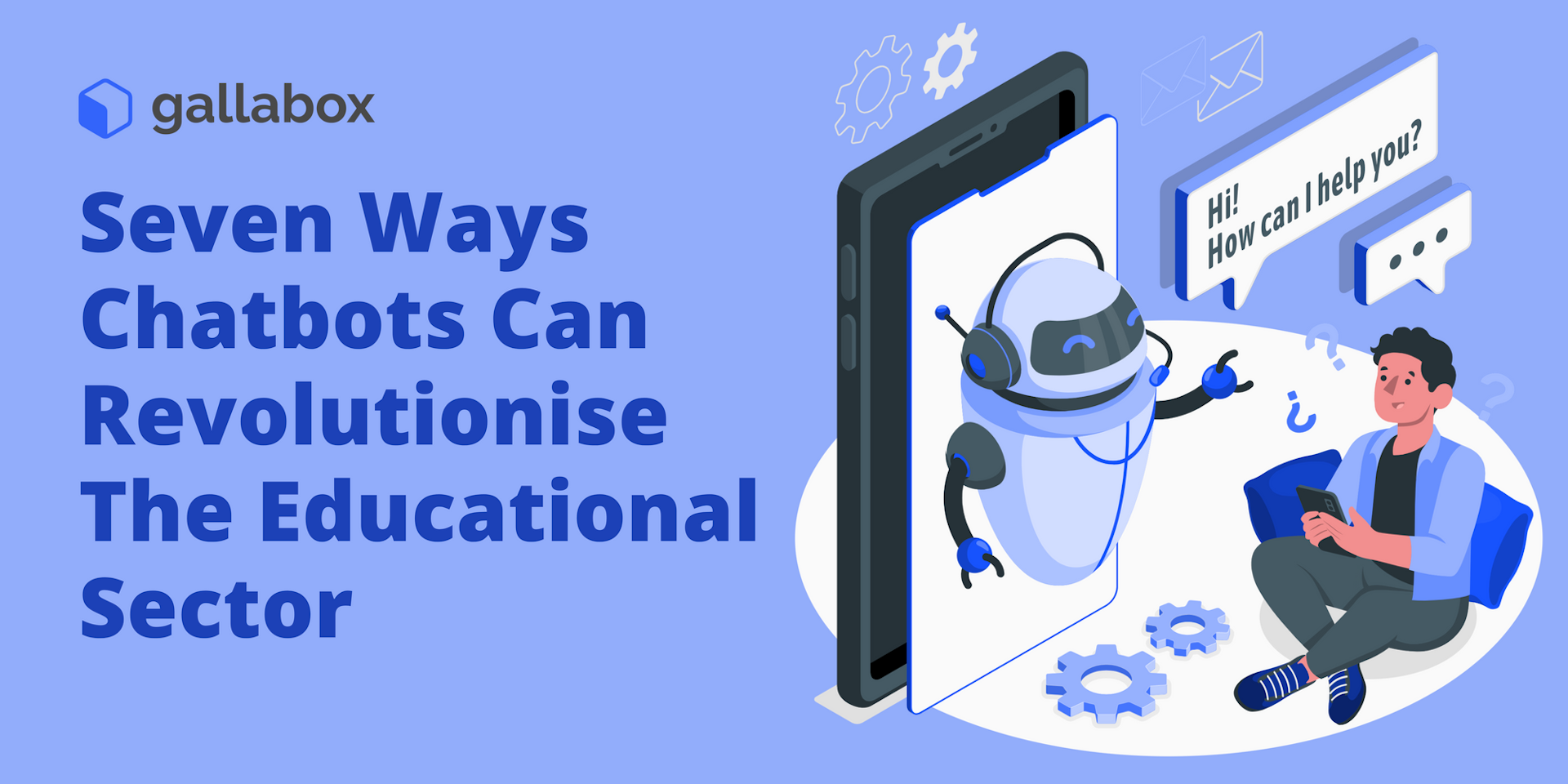 7 Ways Chatbots Will Revolutionize The Educational Sector