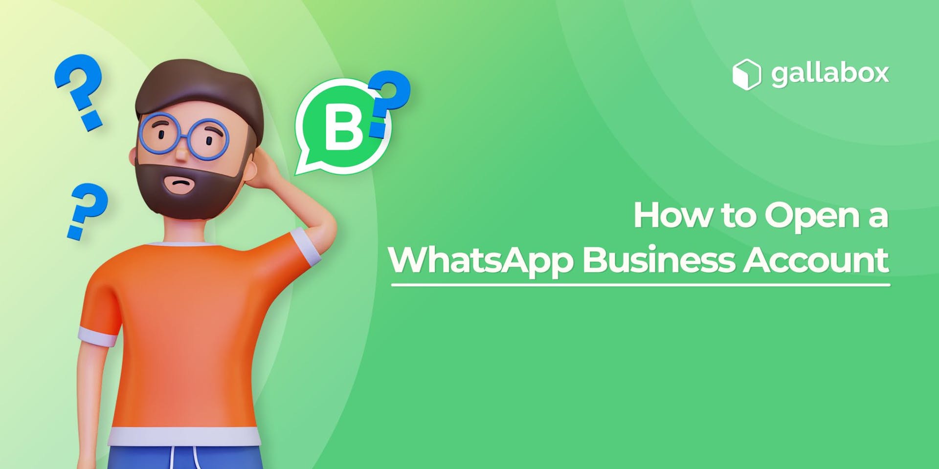 How to Open a WhatsApp Business Account: A Step-by-Step Guide